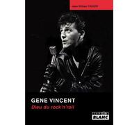Gene Vincent Le Dieu du rock - Jean-William Thoury - Camion Blanc Eds - broché - Biographie
