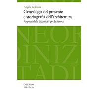 Genealogia Del Presente E Storiografia Dell'architettura