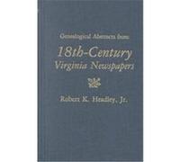 Genealogical Abstracts from 18th Century Virginia Newspapers Robert K. Headley (Auteur)