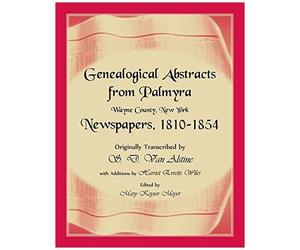 Genealogical Abstracts From Palmyra, Wayne County, New York, Newspapers 1810-1854