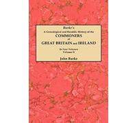 Genealogical And Heraldic History Of The Commoners Of Great Britain And Ireland. In Four Volumes. Volume Ii