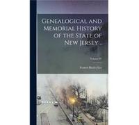 Genealogical and Memorial History of the State of New Jersey .. Volume IV - Creative Media Partners LLC - Creative Media Partners LLC - Livre en Anglais Creative Media Partners LLCCreative Media Partn