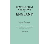 Genealogical Gleanings In England. Abstracts Of Wills Relating To Early American Families, With Genealogical Notes And Pedigrees Constructed From The