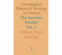 Genealogical History of Jennings in America: The American Families