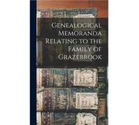 Genealogical Memoranda Relating to the Family of Grazebrook - Anonymous - Creative Media Partners LLC - Livre en Anglais AnonymousAnonymous (Auteur)