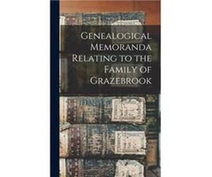 Genealogical Memoranda Relating to the Family of Grazebrook - Anonymous - Creative Media Partners LLC - Livre en Anglais AnonymousAnonymous (Auteur)