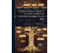 Genealogical Sketch of the Family of Dexter Thurber, July, 1867