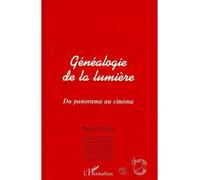 Genealogie de la lumiere Du panorama au cinéma - Patrick Désile - L'harmattan - broché - Etude