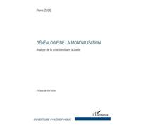 Généalogie de la mondialisation Analyse de la crise identitaire actuelle - Pierre Ziade - L'harmattan - broché - Essai