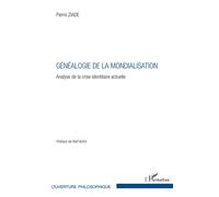 Généalogie de la mondialisation Analyse de la crise identitaire actuelle - Pierre Ziade - L'harmattan - broché - Essai