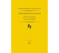 Généalogie De La Raison - Essai Sur L'historicité Du Sujet Transcendental De Kant À Heidegger
