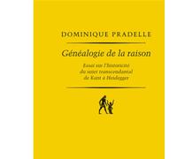 Généalogie De La Raison - Essai Sur L'historicité Du Sujet Transcendental De Kant À Heidegger