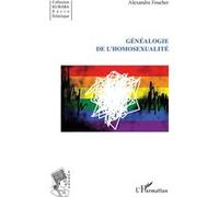 Généalogie de l'homosexualité Alexandre Foucher (Auteur)