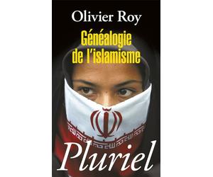 Généalogie de l'islamisme - Olivier Roy - Hachette Pluriel Reference - Poche - Essai