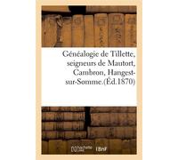 Généalogie de Tillette – Seigneurs de Mautort, Cambron, Hangest-sur-Somme – Éd. 1870