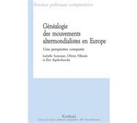 Généalogie des mouvements altermondialistes en Europe - une perspective comparée Isabelle Sommier (Coordination éditoriale), Olivier Fillieule (Coordination éditoriale), Eric Agrikoliansky (Coordinati