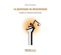 Généalogie du déracinement (La) Enquête sur l'habitation postcoloniale - Dalie Giroux - Presses Universite De Montreal - broché - Etude