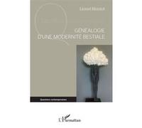 Lionel Moutot – Généalogie d'une modernité bestiale – Broché – L'Harmattan