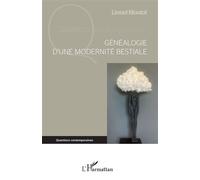 Lionel Moutot – Généalogie d'une modernité bestiale – Broché – L'Harmattan