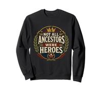 Généalogie Généalogiste Not All Ancestors Were Heroes Sweatshirt