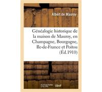Généalogie historique de la maison de Mauroy, en Champagne, Bourgogne, Ile-de-France et Poitou - Albert de Mauroy - Hachette Bnf - broché - Livre