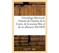 Généalogie Révérend. Extraite de l'histoire de la Curée, de la maison Hüe et de ses alliances Collectif (Auteur)