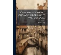 Genealogie van het oud-adelijk geslacht Van Der Does