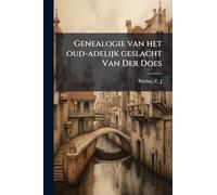 Genealogie van het oud-adelijk geslacht Van Der Does
