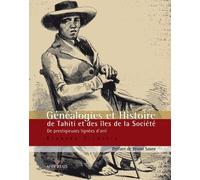 Généalogies Et Histoire De Tahiti Et Des Îles De La Société - De Prestigieuses Lignées D'arii