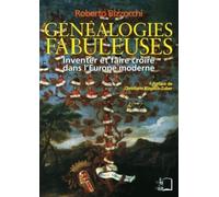 Généalogies Fabuleuses - Inventer Et Faire Croire Dans L'europe Moderne