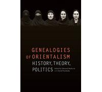 Genealogies of Orientalism: History, Theory, Politics