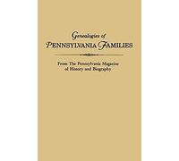 Genealogies Of Pennsylvania Families. From The Pennsylvania Magazine Of History And Biography