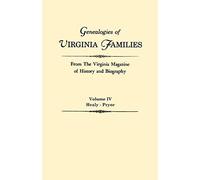 Genealogies Of Virginia Families From The Virginia Magazine Of History And Biography. In Five Volumes. Volume Iv