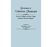 Genealogies Of Virginia Families From The William And Mary College Quarterly Historical Magazine In Five Volumes Volume V