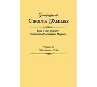 Genealogies Of Virginia Families From Tyler's Quarterly Historical And Genealogical Magazine. In Four Volumes. Volume Iii