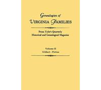 Genealogies Of Virginia Families From Tyler's Quarterly Historical And Genealogical Magazine. In Four Volumes. Volume Ii