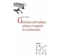 Généalogies philosophique, politique et imaginaire de la technoscience