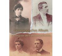 Genealogisches Album: Eine Reise durch Generationen - 200 Seiten handgefertigter Genealogie mit Originalfotografien aus den Jahren 1900-1920