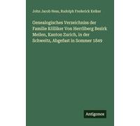Genealogisches Verzeichniss der Familie Kölliker Von Herrliberg Bezirk Meilen, Kanton Zurich, in der Schweitz, Abgefast in Sommer 1849