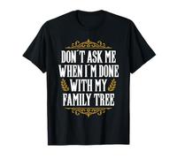 Généalogist Appreciation Historian Don´t Ask Généalogie T-Shirt