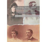 Genealogy Album - Classic Black & White Edition: 200 Pages for Family Memories, Photos & Ancestral Stories | Elegant Cream Paper Journal for Notes and Keepsakes