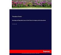 Genealogy And Biographical Notes Of John Parker Of Lexington And His Descendants