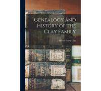 Genealogy And History Of The Clay Family