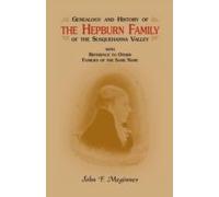 Genealogy And History Of The Hepburn Family Of The Susquehanna Valley, With Reference To Other Families Of The Same Name