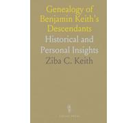 Genealogy of Benjamin Keith's Descendants: Historical and Personal Insights