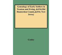 Genealogy Of Early Settlers In Trenton And Ewing, Old Hunterdon County, New Jersey