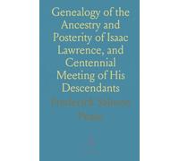 Genealogy of the Ancestry and Posterity of Isaac Lawrence, and Centennial Meeting of His Descendants: November 27, 1851