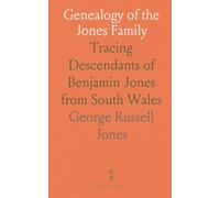 Genealogy of the Jones Family: Tracing Descendants of Benjamin Jones from South Wales