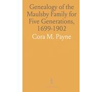 Genealogy of the Maulsby Family for Five Generations, 1699-1902: Compiled by Careful Research Among Quaker, Government and Family Records