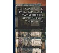 Genealogy Of The Parke Families Of Massachusetts, Additions And Corrections